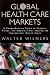 Global Health Care Markets: A Comprehensive Guide to Regions, Trends, and Opportunities Shaping the International Health Arena (The Jossey-Bass Health Series)