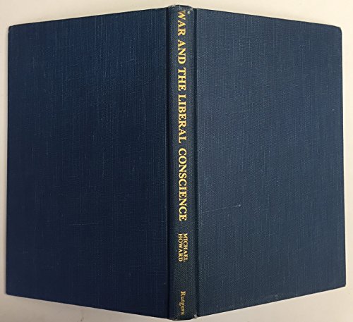 War and the Liberal Conscience: The George Trevelyan Lectures in the University of Cambridge, 1977 (George Macaulay Trevelyan lectures in the university of Cambridge ; 1977)