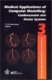 Medical Applications of Computer Modelling : Cardiovascular and Ocular Systems (Advances in Computational Bioengineering)