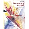 Das spontane Aquarell: Motive gekonnt vereinfachen