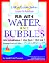 Fun With Water and Bubbles