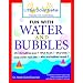Fun With Water and Bubbles