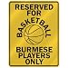 burmese23 - RESERVED FOR BASKETBALL BURMESE PLAYERS ONLY PARKING SIGN
