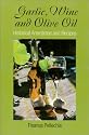 Garlic, Wine and Olive Oil: Historical Anecdotes and Recipes