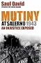 Mutiny at Salerno, 1943: An Injustice Exposed