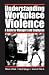 Understanding Workplace Violence: A Guide for Managers and Employees