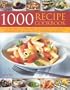 1000 Recipe Cookbook: The ultimate collection of delicious meals, from light snacks to gourmet dishes, with over 1000 colour photographs