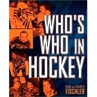Who's Who In Hockey by Stan Fischler and Shirley Fischler
