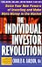 The Individual Investor Revolution: Seize Your New Powers of Investing & Make More Money in the Market