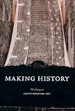 Making History: Wu Hung on Contemporary Art
