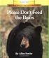 Please Don't Feed the Bears (Rookie Read-About Science Series)