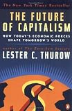 The Future of Capitalism : How Todays Economic Forces Shape Tomorrows World