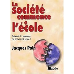 La soci�t� commence � l'�cole. Pr�venir la violence ou pr�venir l'�cole ?