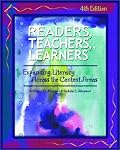 Readers, Teachers, and Learners: Expanding Literacy Across the Content Areas (4th Edition)