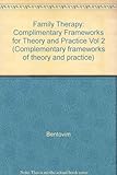 Family therapy : complementary frameworks of theory and practice