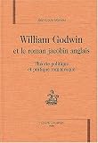 William godwin et le roman jacobin anglais. theorie politique e pratique romanesque (nø32)
