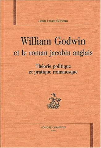William godwin et le roman jacobin anglais. theorie politique e pratique romanesque (nø32)