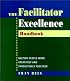 Facilitator Excellence, Handbook: Helping People Work Creatively and Productively Together