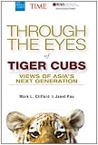 Through the Eyes of Tiger Cubs: Views of Asias Next Generation