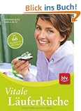Vitale L�uferk�che: Mit 66 Rezepten f�r Ihre Fitness
