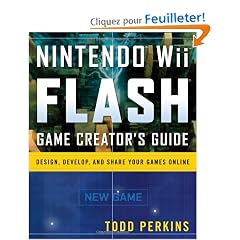 Nintendo Wii Flash Game Creator's Guide: Design, Develop, and Share Your Games Online