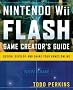 Nintendo Wii Flash Game Creator's Guide: Design, Develop, and Share Your Games Online