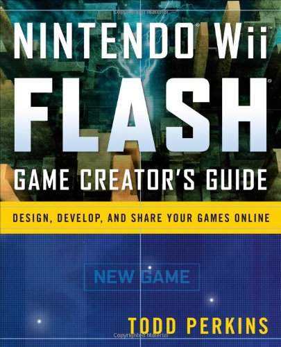 Cover image : Nintendo Wii Flash Game Creator's Guide: Design, Develop, and Share Your Games Online