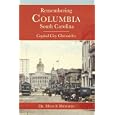 Remembering Columbia, South Carolina: Capital City Chronicles