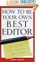 How to Be Your Own Best Editor: The Toolkit for Everyone Who Writes
