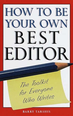 how to be your own best editor the toolkit for everyone who writes