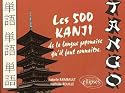 Tango les 500 kanji de la langue japonaise qu'il faut connaitre