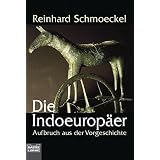 Die Indoeurop�er. Aufbruch aus der Vorgeschichte.von "Reinhard Schmoeckel"
