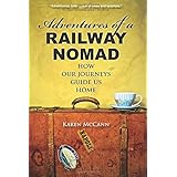 adventures of a railway nomad how our journeys guide us home