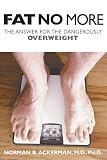 Fat No More: The Answer for the Dangerously Overweight (1573926922) by Ackerman, Norman B.