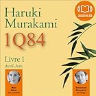 1Q84 - Livre 1, Avril-Juin (






Version intégrale) Auteur(s) : Haruki Murakami Narrateur(s) : Emmanuel Dekoninck, Maia Baran