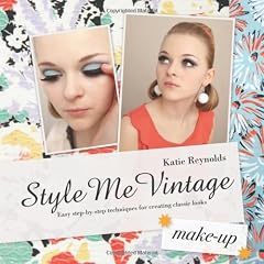 Style Me Vintage - Make Up: Easy Step-by-Step Techniques for Creating Classic Looks