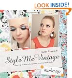 Style Me Vintage: Make Up: Easy Step-by-step Techniques for Creating Classic Looks