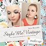 Style Me Vintage: Make Up: Easy Step-by-step Techniques for Creating Classic Looks