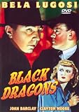  : Black Dragons (DVD) Horror (1942) 69 Minutes ~ Starring: Bela Lugosi, Joan Barclay, George Pembroke, Clayton Moore ~ Directed By: William Nigh