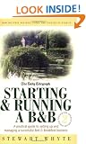 Starting and Running a B and B: A Practical Guide to Setting Up and Managing a Successful Bed and Breakfast Business