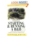 Starting and Running a B and B: A Practical Guide to Setting Up and Managing a Successful Bed and Breakfast Business