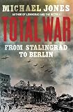 Total war : from Stalingrad to Berlin