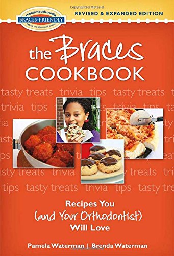 The Braces Cookbook: Recipes You (and Your Orthodontist) Will Love