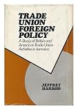 Trade union foreign policy : a study of British and American trade union activities in Jamaica