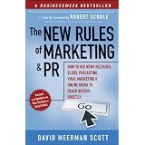 The New Rules of Marketing and PR: How to Use News Releases, Blogs, Podcasting, Viral Marketing and Online Media to Reach Buyers Directlyby David Meerman Scott