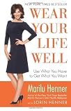 Wear Your Life Well: Use What You Have to Get What You Want
