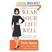 Wear Your Life Well: Use What You Have to Get What You Want