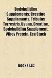Bodybuilding Supplements: Creatine Supplements, Tribulus Terrestris, Usana, Creatine, Bodybuilding Supplement, Whey Protein, Eca Stack