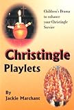 Christingle playlets : (suitable for schools, Junior Church, Sunday Schools etc.)