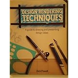 Design Rendering Techniques: A Guide to Drawing and Presenting Design Ideas